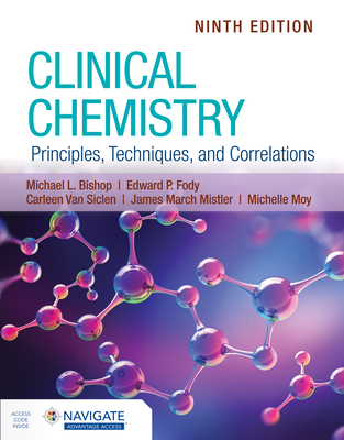 Clinical Chemistry: Principles, Techniques, and Correlations - Bishop, Michael L, and Fody, Edward P, and Van Siclen, Carleen