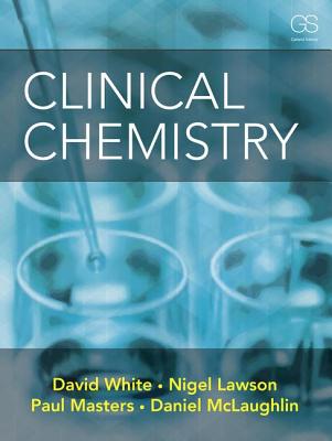 Clinical Chemistry - White, David, and Lawson, Nigel, and Masters, Paul