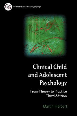 Clinical Child and Adolescent Psychology: From Theory to Practice - Herbert, Martin