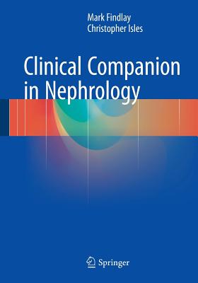 Clinical Companion in Nephrology - Findlay, Mark, and Isles, Christopher