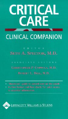 Clinical Companion Series: Critical Care Clinical Companion - Spector, Seth A (Editor), and Coppola, Christopher P (Editor), and Bell, Robert L (Editor)