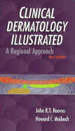 Clinical Dermatology Illustrated: A Regional Approach - Reeves, John R T, and Maibach, Howard I, and Reeves