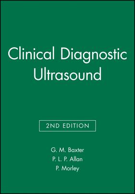 Clinical Diagnostic Ultrasound - Baxter, G M (Editor), and Allan, P L P (Editor), and Morley, P (Editor)