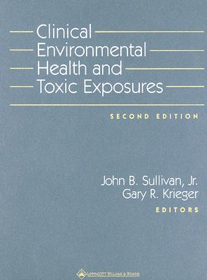 Clinical Environmental Health and Toxic Exposures - Sullivan, John B, Jr., MD, and Krieger, Gary R, MD, MPH
