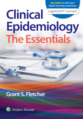 Clinical Epidemiology: The Essentials - Fletcher, Grant S., MD, MPH