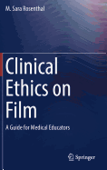 Clinical Ethics on Film: A Guide for Medical Educators