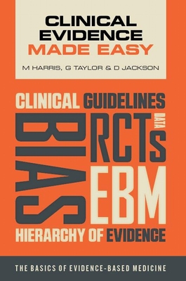 Clinical Evidence Made Easy - Harris, Michael, and Taylor, Gordon, and Jackson, Daniel