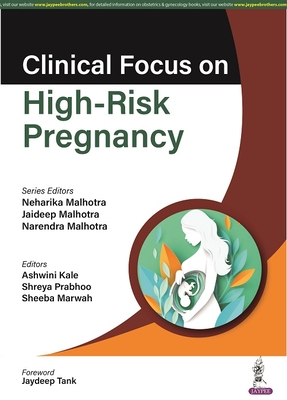 Clinical Focus on High-Risk Pregnancy - Malhotra, Neharika, and Malhotra, Jaideep, and Malhotra, Narendra