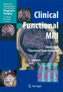 Clinical Functional MRI: Presurgical Functional Neuroimaging - Stippich, C (Editor), and Sartor, K (Foreword by), and Blatow, M (Contributions by)