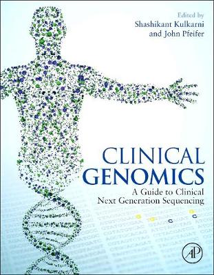 Clinical Genomics - Kulkarni, Shashikant (Editor), and Roy, Somak (Editor)