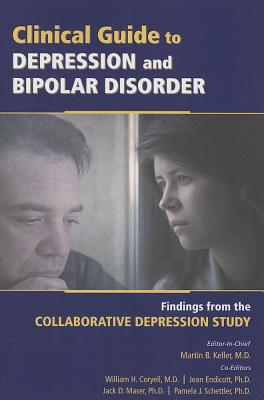 Clinical Guide to Depression and Bipolar Disorder: Findings From the Collaborative Depression Study - Keller, Martin B (Editor), and Coryell, William H (Editor), and Endicott, Jean (Editor)