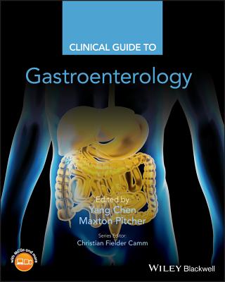 Clinical Guide to Gastroenterology - Chen, Yang (Editor), and Pitcher, Maxton (Editor), and Camm, Christian Fielder (Series edited by)