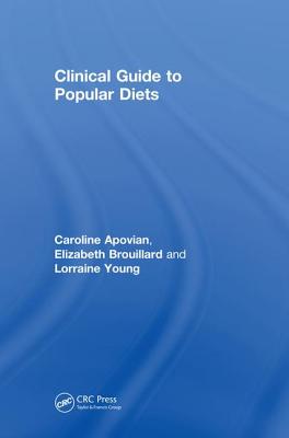 Clinical Guide to Popular Diets - Apovian, Caroline, and Brouillard, Elizabeth, and Young, Lorraine