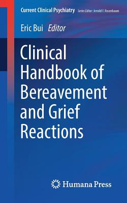 Clinical Handbook of Bereavement and Grief Reactions - Bui, Eric (Editor)