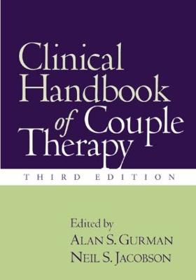 Clinical Handbook of Couple Therapy, Third Edition - Gurman, Alan S, PhD (Editor), and Jacobson, Neil S, PhD (Editor)