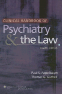 Clinical Handbook of Psychiatry & the Law - Appelbaum, Paul S, MD, and Gutheil, Thomas G, MD