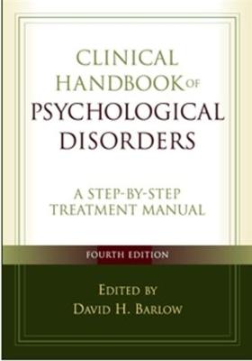 Clinical Handbook of Psychological Disorders: A Step-By-Step Treatment Manual - Barlow, David H, PhD (Editor)