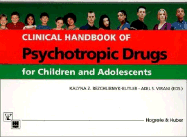 Clinical Handbook of Psychotropic Drugs: Child and Adolescent Version - Virani, Adil S (Editor), and Bezchlibnyk-Butler, Kalyna Z (Editor)