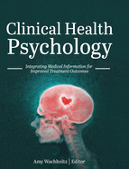 Clinical Health Psychology: Integrating Medical Information for Improved Treatment Outcomes