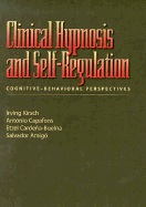 Clinical Hypnosis and Self-Regulation: Cognitive-Behavioral Perspectives - Kirsch, Irving, Professor, phd (Editor), and Capafons, Antonio (Editor), and Cardena-Buelna, Etzel (Editor)