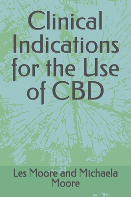 Clinical Indications for the Use of CBD - Moore, Michaela, and Moore, Les