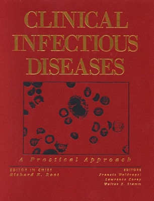 Clinical Infectious Diseases: A Practical Approach - Root, Richard K, MD (Editor), and Waldvogel, Francis, MD (Editor), and Corey, Lawrence, MD (Editor)