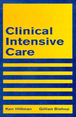 Clinical Intensive Care - Hillman, Ken, and Bishop, Gillian