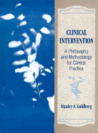 Clinical Intervention: A Philosophy and Methodology for Clinical Practice - Goldberg, Stanley A