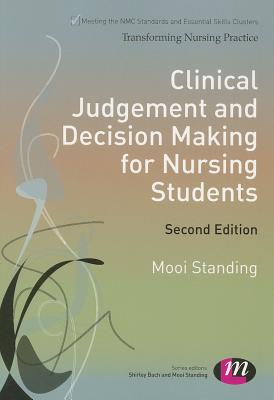 Clinical Judgement and Decision Making for Nursing Students - Standing, Mooi