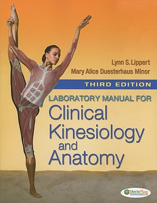 Clinical Kinesiology and Anatomy Laboratory Manual - Lippert, Lynn S, PT, MS, and Minor, Mary Alice Duesterhaus, PT, MS