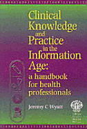 Clinical Knowledge and Practice in the Information Age: A Handbook for Health Professionals