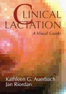 Clinical Lactation: A Visual Guide