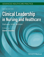 Clinical Leadership in Nursing and Healthcare - Values into Action 2nd Edition