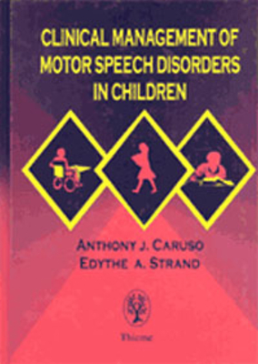 Clinical Management of Motor Speech Disorders in Children - Caruso, Anthony J (Editor), and Strand, Edythe A (Editor)