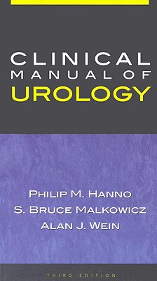 Clinical Manual of Urology - Hanno, Philip, and Wein, Alan, and Malkowicz, S Bruce, MD