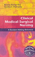 Clinical Medical-Surgical Nursing: A Decision-Making Reference - George-Gay, Beverly, and Chernecky, Cynthia C, PhD, RN, CNS, Faan