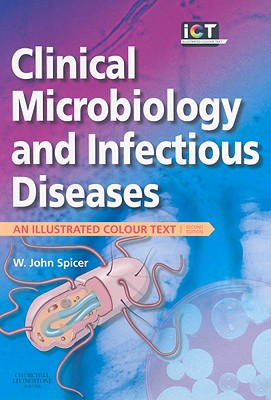 Clinical Microbiology and Infectious Diseases - Spicer, W John