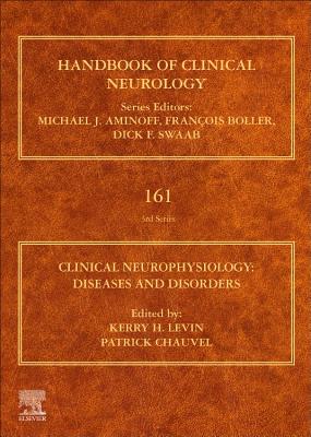 Clinical Neurophysiology: Diseases and Disorders: Handbook of Clinical Neurology Series - Levin, Kerry H. (Volume editor), and Chauvel, Patrick (Volume editor)