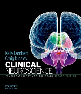 Clinical Neuroscience: Psychopathology and the Brain - Lambert, Kelly G, and Kinsley, Craig H