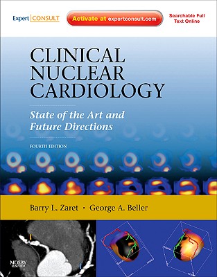 Clinical Nuclear Cardiology: State of the Art and Future Directions - Zaret, Barry L, Dr., M.D., and Beller, George A, MD