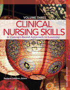 Clinical Nursing Skills: A Concept-Based Approach Volume III