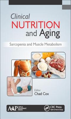 Clinical Nutrition and Aging: Sarcopenia and Muscle Metabolism - Cox, Chad (Editor)