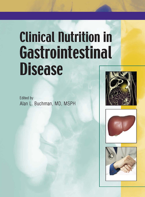 Clinical Nutrition in Gastrointestinal Disease - Buchman, Alan, MD, Msph (Editor)