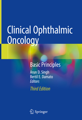 Clinical Ophthalmic Oncology: Basic Principles - Singh, Arun D (Editor), and Damato, Bertil E (Editor)