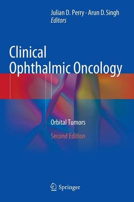 Clinical Ophthalmic Oncology: Orbital Tumors - Perry, Julian D, MD (Editor), and Singh, Arun D, MD (Editor)