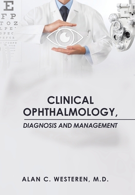 Clinical Ophthalmology, Diagnosis And Management - Westeren, Alan C, MD