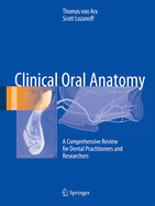 Clinical Oral Anatomy: A Comprehensive Review for Dental Practitioners and Researchers