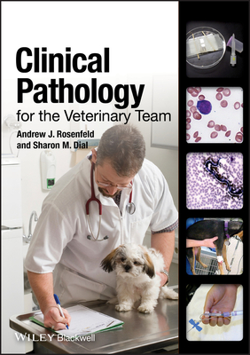 Clinical Pathology for the Veterinary Team - Rosenfeld, Andrew J, and Dial, Sharon M