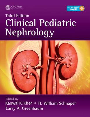 Clinical Pediatric Nephrology - Kher, Kanwal (Editor), and Schnaper, H William (Editor), and Greenbaum, Larry A (Editor)