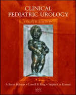 Clinical Pediatric Urology - Belman, A Barry, and King, Lowell R, and Kramer, Stephen A